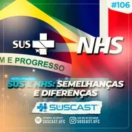 SUSCAST- #106 SUS E NHS: Semelhanças e Diferenças