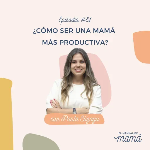 81. ¿Cómo ser una mamá más productiva?