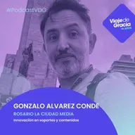 #342 GONZALO ALVAREZ CONDE | ROSARIO LA CIUDAD MEDIA  | Innovación en soportes y contenidos