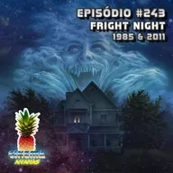 Episódio #243 - Fright Night (1985 & 2011)