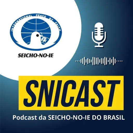 SNICAST #297 - Seicho-No-Ie na Prática #18: Viva sua Natureza Divina