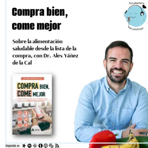 "Compra bien, come mejor", con Dr. Álex Yáñez de la Cal