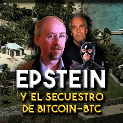 EPSTEIN y BTC: es AÚN PEOR de lo que IMAGINÁBAMOS | EPISODIO 287