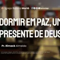 Dormir em paz, um presente de Deus - Pr. Rimack Almeida - Culto de Adoração [17.08.2025]