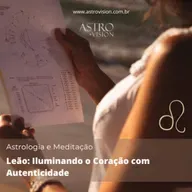 Meditação Guiada para Leão: Iluminando o Coração com Autenticidade