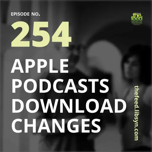 254 Apple Podcasts Download Changes