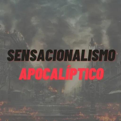 Sensacionalismo apocalíptico