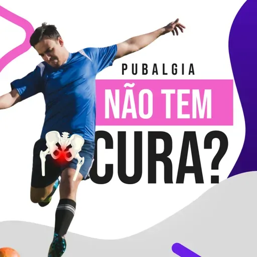 Ep. 234 - Pubalgia no Futebol: tratamento além dos protocolos convencionais