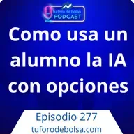 277.- Ver cómo usa un alumno la IA en opciones financieras