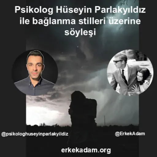 Psikolog Hüseyin Parlakyıldız ile bağlanma stilleri üzerine söyleşi