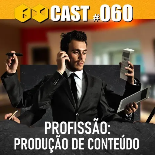 BdCast #60: Profissão: Produção de Conteúdo