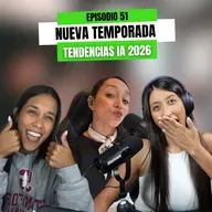 Ep 51 - Nueva Temporada: Tendencias IA 2026