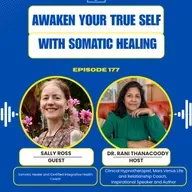 Episode 177: Awaken Your True Self with Somatic Healing with Sally Ross