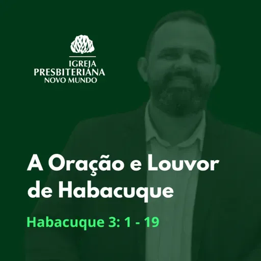 A Oração e Louvor de Habacuque