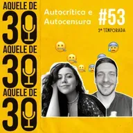 #53 - Sobre Autocrítica e Autocensura