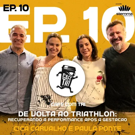 EP.10 - De Volta ao Triathlon: Recuperando a Performance Após a Gestação | Café com Tri powered Stemma
