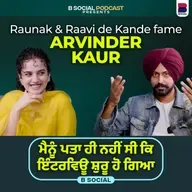 Raunak & Raavi de Kande Fame-ARVINDER KAUR | Sartaj Sigh Sidhu | B Social