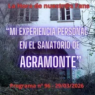 "Mi experiencia personal en el Sanatorio de Agramonte" La Hora de Nuestr@s Fans - Progr. nº 96 - 30/03/2026 - Episodio exclusivo para mecenas