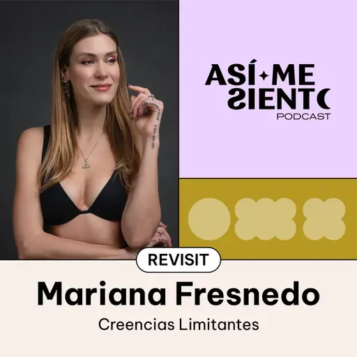 137. Rompe tus creencias limitantes y crea la vida que sueñas | Mariana Fresnedo (Revisit)