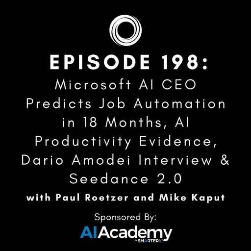 #198: Microsoft AI CEO Predicts Job Automation in 18 Months, AI Productivity Evidence, Dario Amodei Interview & Seedance 2.0
