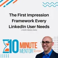 The First Impression Framework Every LinkedIn User Needs