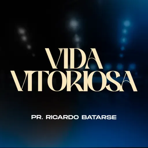 Vida vitoriosa - Pr. Ricardo Batarse