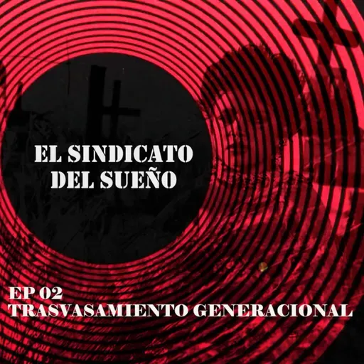 EL SINDICATO DEL SUEÑO - TRASVASAMIENTO GENERACIONAL