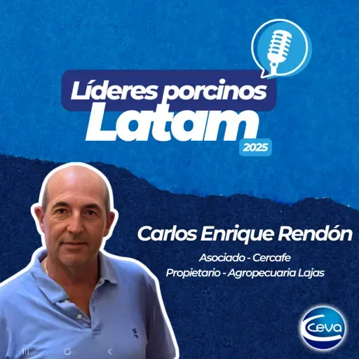[Podcast Ceva Swine] EP. #9 Líderes porcinos Latam - Carlos Enrique Rendón: Estrategias de crecimiento en la porcicultura colombiana