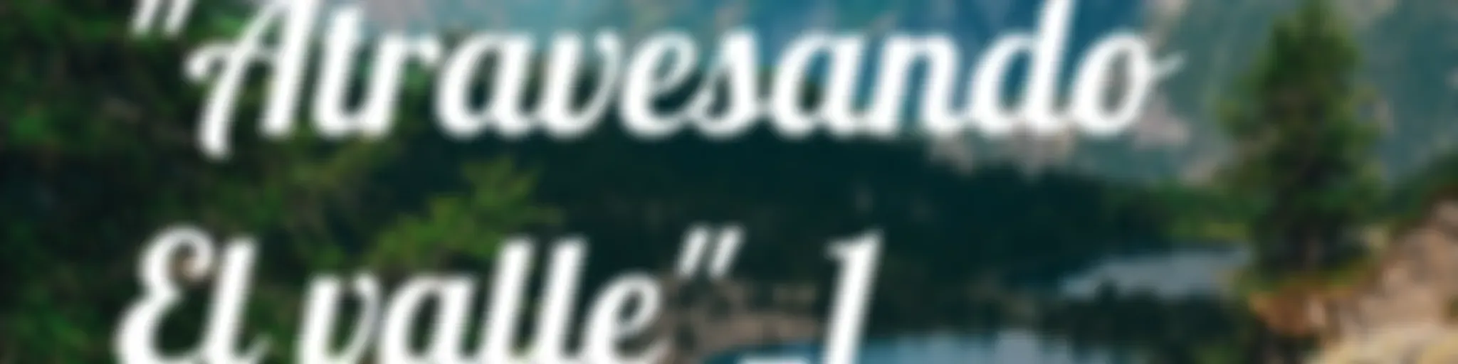 "Atravesando El valle"_1
