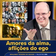 Palestra 255 – Amores da alma, aflições do ego – como gerenciar a existência, em meio a perigos apocalípticos