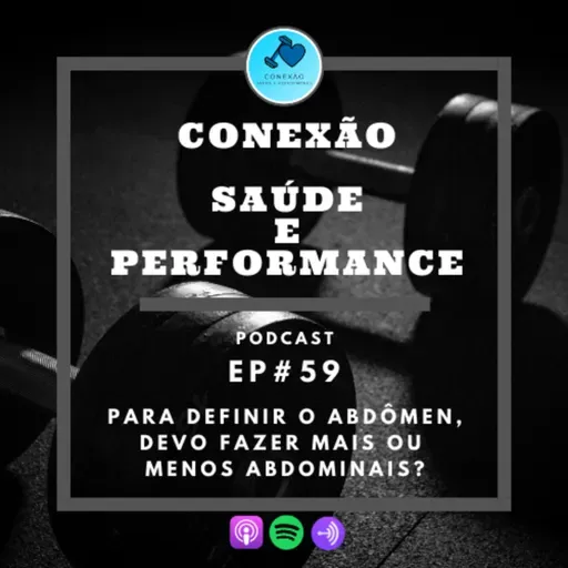 EP#59 - PARA DEFINIR O ABDÔMEN, DEVO FAZER MAIS OU MENOS ABDOMINAIS?