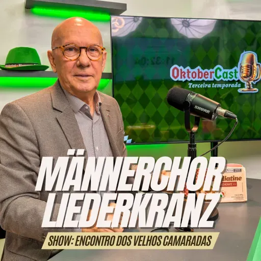MÄNNERCHOR LIEDERKRANZ - ENCONTRO DOS VELHOS CAMARADAS - OktoberCast 3ª Temporada - Episódio 02