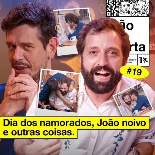 #019: DIA DOS NAMORADOS, JOÃO NOIVO E OUTRAS COISAS