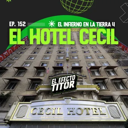 E152. El infierno en la tierra, para 4: El Hotel Cecil