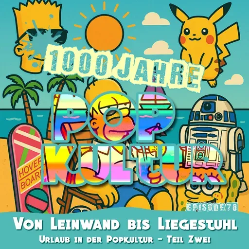 1000 Jahre Popkultur - Episode 76 - Von Leinwand bis Liegestuhl - Urlaub in der Popkultur - Teil 2
