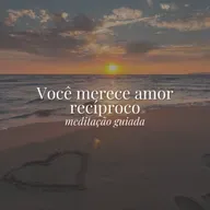 Meditação Para Atrair Amor Recíproco ❤️‍🔥 | Deixe o Amor Certo te Encontrar