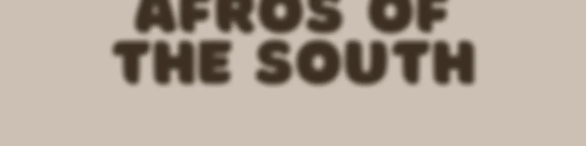 "Afro's of the South"