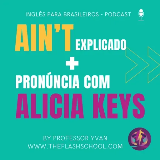 O que quer dizer "Ain't"? Dicas de Pronúncia com Música (Alicia Keys)