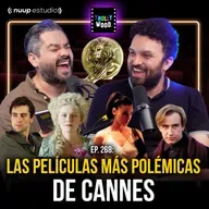 Ep. 268 - Las Películas más POLÉMICAS en CANNES