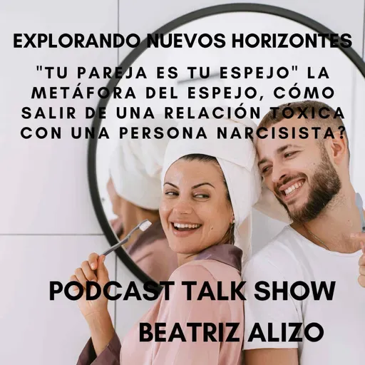 "Tu pareja es tu espejo" La metáfora del espejo, cómo salir de una relación tóxica con una persona narcisista?