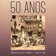 Episódio 272 - Minstrel in the Gallery, do Jethro Tull, 50 anos