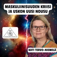Maskuliinisuuden kriisi  ja uskon uusi nousu - Kati Tervo-Niemelä