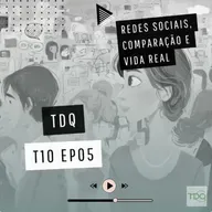 Redes sociais, comparação e vida real | T10 EP05