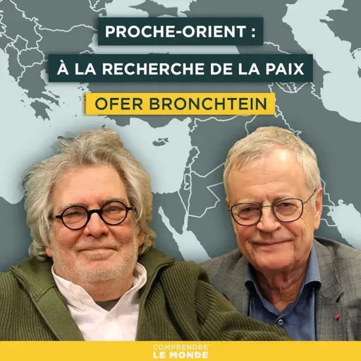 Proche-Orient : à la recherche de la paix, désespérément. Avec Ofer Bronchtein | Entretiens géopo