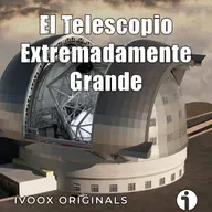 Los mundos del Cosmos - Ep. 29: El Telescopio Extremadamente Grande - Episodio exclusivo para mecenas