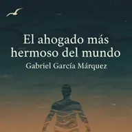 El ahogado más hermoso del mundo – Gabriel García Márquez