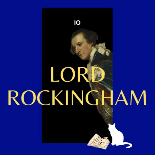 11a. Lord Rockingham (Pt 1)