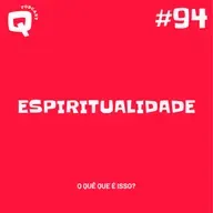 #94 - ESPIRITUALIDADE