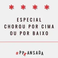 Especial Chorou por cima ou por baixo