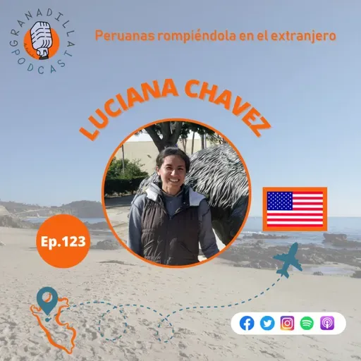 Episodio 123: Luciana Chavez Rodriguez - Estados Unidos